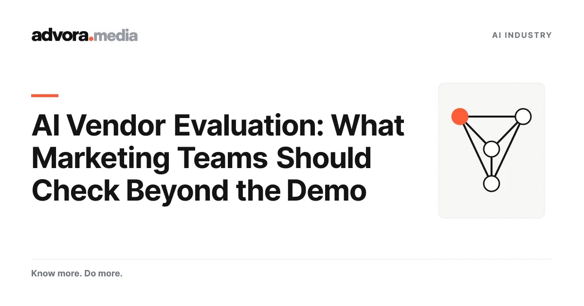 AI Vendor Evaluation: What Marketing Teams Should Check Beyond the Demo. Advora editorial cover.