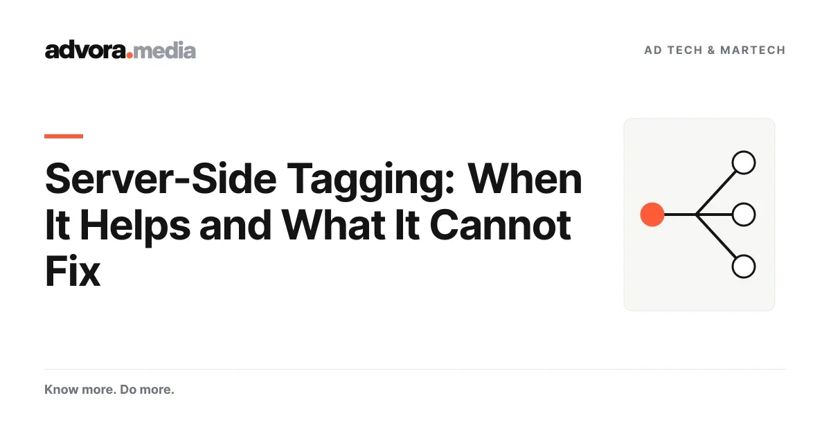 Server-Side Tagging: When It Helps and What It Cannot Fix. Advora editorial cover.